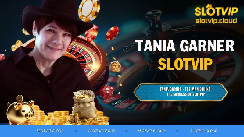 Tania Garner - The man behind the success of SLOTVIP