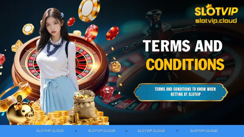 Terms and Conditions to Know When Betting at SLOTVIP