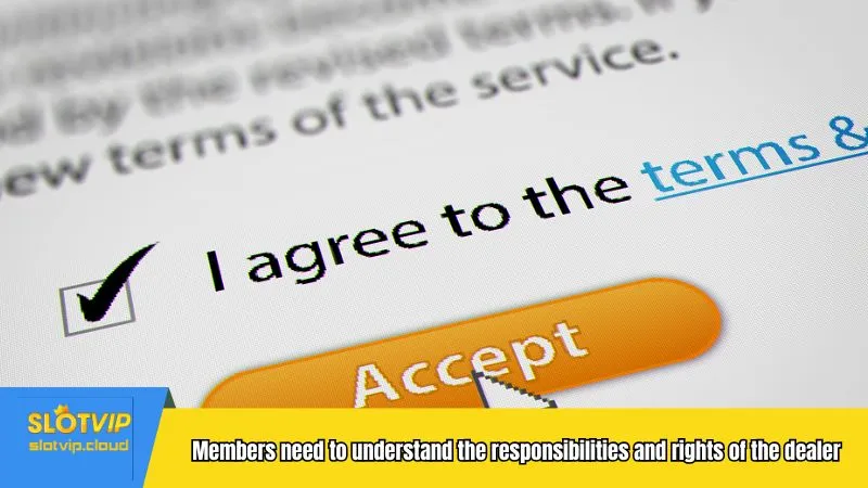 Members need to understand the responsibilities and rights of the dealer