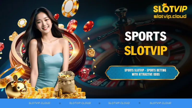 Sports SLOTVIP - Sports Betting With Attractive Odds