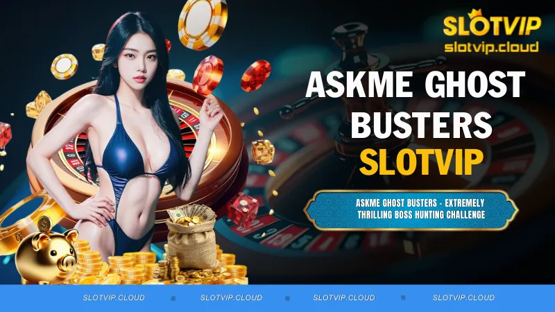Askme Ghost Busters - Extremely Thrilling Boss Hunting Challenge