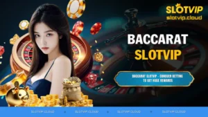 Baccarat SLOTVIP - Conquer Betting to Get Huge Rewards